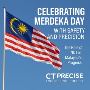 Malaysian flag waving for Merdeka Day celebration with CT Precise Engineering NDT message